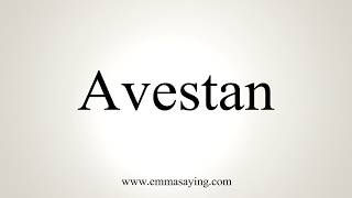 How To Pronounce Avestan [upl. by O'Mahony]