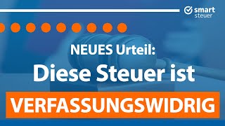 NEUES Urteil Diese Steuer ist verfassungswidrig [upl. by Cruce]