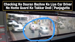 Checking Ke Dauran Bachne Ke Liye Car Driver Ne Home Guard Ko Takkar Dedi  Panjagutta  AHN News [upl. by Atterahs]