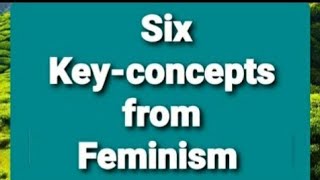 6 Key Concepts from Feminism [upl. by Phemia697]