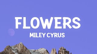 Miley Cyrus  Flowers Lyrics [upl. by Erminia]