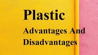 Plastic advantages and disadvantages [upl. by Murton]