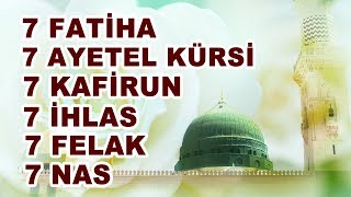 7 FATİHA  7 AYETEL KÜRSİ  7 KAFİRUN  7 İHLAS  7 FELAK  7 NAS [upl. by Nitsyrk349]