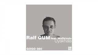 Ralf GUM feat Mafikizolo  Uyakhala Ralf GUM Instrumental  GOGO 080 [upl. by Martz129]