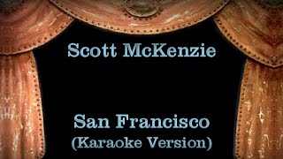 Scott McKenzie  San Francisco  Lyrics Karaoke Version [upl. by Dutchman993]