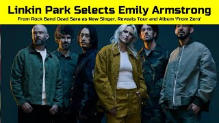 Linkin Park Selects Emily Armstrong From Rock Band Dead Sara as New Singer [upl. by Neersin]