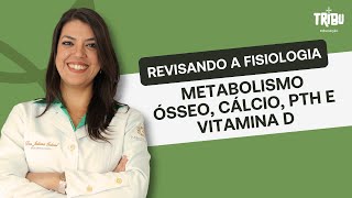 Revisando a fisiologia metabolismo ósseo cálcio PTH e vitamina D [upl. by Aya]