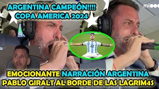 EMOCIONANTE NARRACION DE PERIODISTA ARGENTINO PABLO GIRALT ARGENTINA  CAMPEON 2024 [upl. by Thilde938]