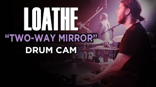 Loathe  TwoWay Mirror  Drum Cam LIVE [upl. by Eat]