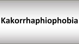 How to Pronounce Kakorrhaphiophobia [upl. by Leake]