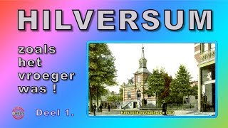 HILVERSUM zoals he vroeger was DEEL 1 [upl. by Paryavi785]