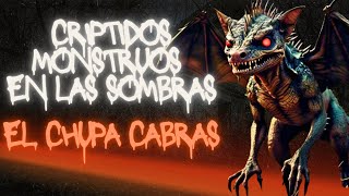 CRIPTIDOS MONSTRUOS EN LAS SOMBRAS  EPISODIO 1  LA LEYENDA DEL CHUPACABRAS [upl. by Shamma102]