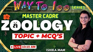 Master Cadre  Way to 100 Series  Zoology  Topic  MCQs  Live 1015 AM  By Ishika Mam [upl. by Amandie]