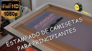 COMO SERIGRAFIAR O ESTAMPAR CAMISETAS  PRINCIPIANTES [upl. by Ordnaxela]