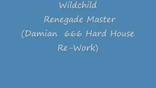 Wildchild  Renegade Master Damian 666 Hard House ReWork [upl. by Nolyad]