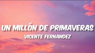 Un Millón De Primaveras  Vicente Fernandez LetraEnglish Lyrics [upl. by Tedmann]