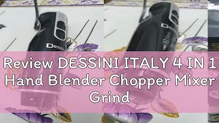 Review DESSINI ITALY 4 IN 1 Hand Blender Chopper Mixer Grinder Juicer Food Processor Stainless Stee [upl. by Skrap]