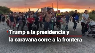 LLEGÓ TRUMP Y LO QUE QUEDA ES CORRER  Caravana Migrante se apresura en llegar al norte [upl. by Noryak]