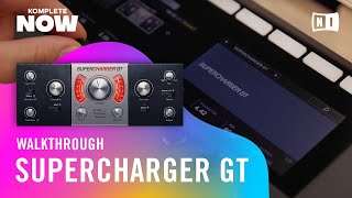 SUPERCHARGER GT Walkthrough  KOMPLETE NOW  Native Instruments [upl. by Rafaelle738]