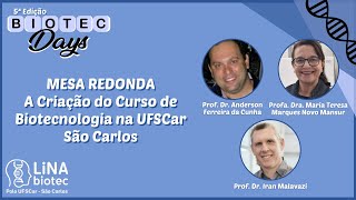 Biotec Days 5ª Edição  Mesa Redonda A Criação do Curso de Biotecnologia na UFSCar São Carlos [upl. by Acissej]