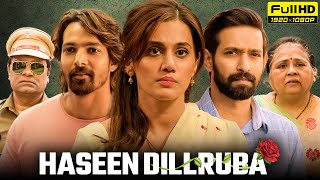 Haseen Dillruba Full Movie  Taapsee Pannu Vikrant Massey Harshvardhan Rane  1080p Facts amp Review [upl. by Oran]