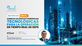 Masterclass Conoce las nuevas tendencias tecnológicas para la operación en tiempo real de SEPS [upl. by Ariet]