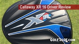 Callaway XR 16 Driver Review By Golfalot [upl. by Naj]