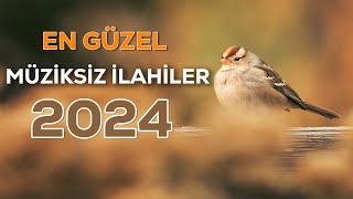 Müziksiz İlahiler  2024 [upl. by Eytteb]