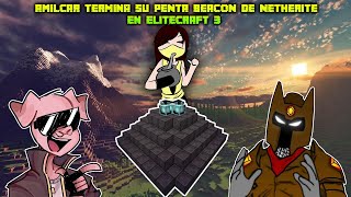 AMILCAR termina su PENTA BEACON de NETHERITE en ELITECRAFT 3 🤯😱 [upl. by Cece580]