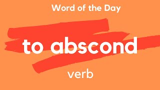 What does TO ABSCOND mean [upl. by Favrot]