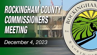 December 4 2023 Rockingham County Board of Commissioners Meeting [upl. by Dickens730]