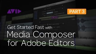 Get Started Fast with Media Composer for Adobe Editors — Part 3 [upl. by Elsy]