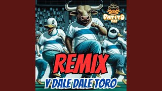 y Dale Dale Toro Remix La Cumbia del Toro Zampedri [upl. by Nelram617]