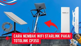 Cara Nembak WIFI STARLINK Menggunakan Totolink CP350 Bisa Internetan Satu Rumah [upl. by Patrick956]