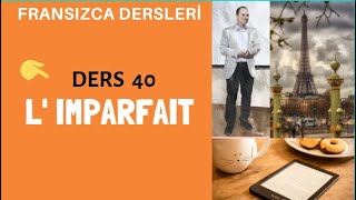 Fransızca Dersleri 40  L IMPARFAIT  Fransızca Öğreniyorum [upl. by Watson138]