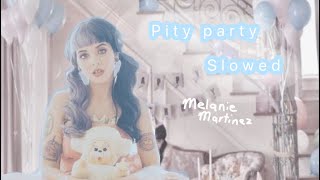 Pity party slowed melanie martinez [upl. by Flor]