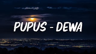 Pupus  Dewa 19 Lirik Lagu [upl. by Atinav]