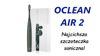 Oclean Air 2 Najcichsza szczoteczka soniczna [upl. by Altman]