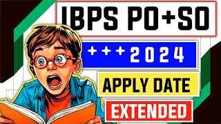 Attention  IBPS PO And IBPS SO 2024 Last Date To Apply Extended [upl. by Zetram]