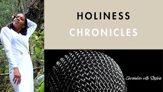 Holiness  Chronicles with Stephie [upl. by Ysiad402]