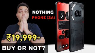 Nothing Phone 2a Launched  ₹19999 🔥 Nothing Phone 2a Price in India amp Specs  Buy Or Not [upl. by Devan344]