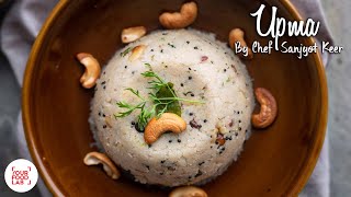 Upma Recipe  उपमा  Chef Sanjyot Keer [upl. by Enneles]