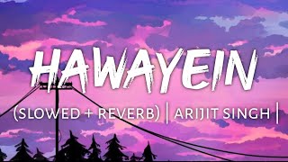 Hawayein song full Lyrics Arijit Singh [upl. by Eimac]