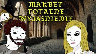 MAKBET TOTALNE WYJAŚNIENIE [upl. by Godric435]