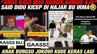 quotANDA KALO MAU NANGISNANGIS AJAquot SAID DIDU MATI KUTU DI HAJAR BU IRMAANAK BUNGSU JOKOWI KODE LAGI [upl. by Ayota34]