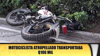 Motociclista atropellado transportaba Q100 mil [upl. by Noraf]