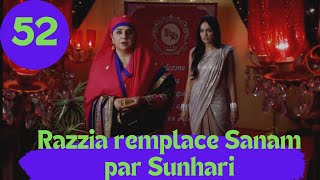 LES CONSENTEMENTS 2 épisode 52 Razzia remplace Sanam par Sunhari [upl. by Aniwde]