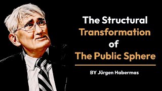 The Structural Transformation of the Public Sphere by Jurgen Habermas [upl. by Dnalevets149]