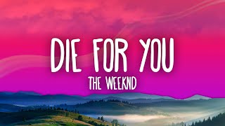 The Weeknd  DIE FOR YOU Lyrics [upl. by Anayra]