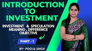 Introduction to Investment  Meaning  Objective  Process  Speculation  BBA  BCom  MBA [upl. by Mylander]